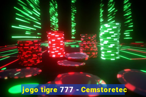 jogo tigre 777 - Cemstoretec