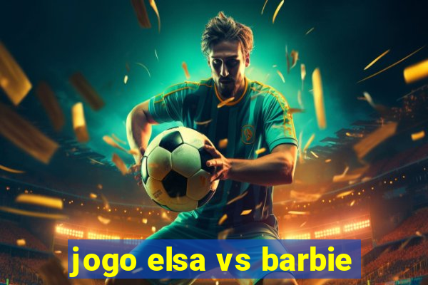 jogo elsa vs barbie