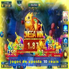 jogos de aposta 10 reais