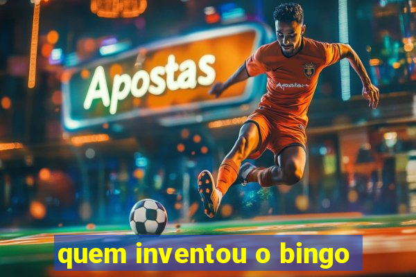 quem inventou o bingo