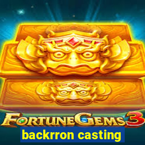 backrron casting