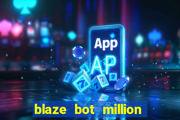 blaze bot million 2.0 crash