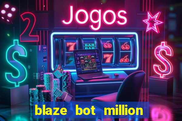 blaze bot million 2.0 crash