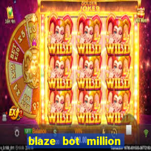 blaze bot million 2.0 crash