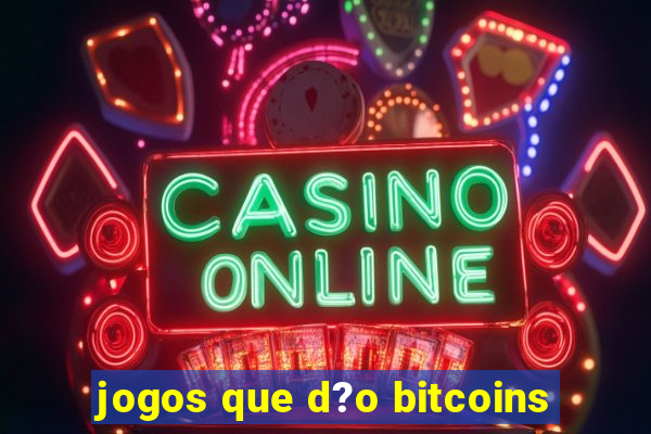 jogos que d?o bitcoins