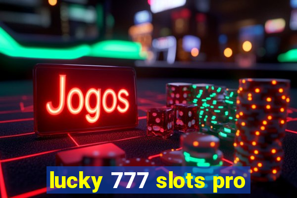 lucky 777 slots pro