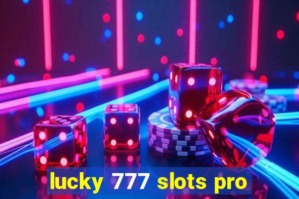 lucky 777 slots pro