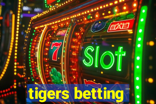 tigers betting