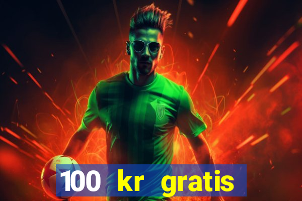 100 kr gratis casino 2016