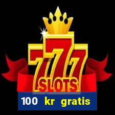 100 kr gratis casino 2016