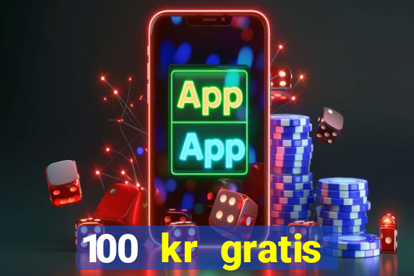 100 kr gratis casino 2016