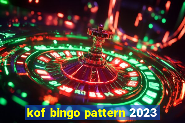 kof bingo pattern 2023