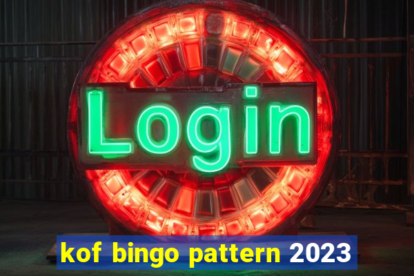 kof bingo pattern 2023