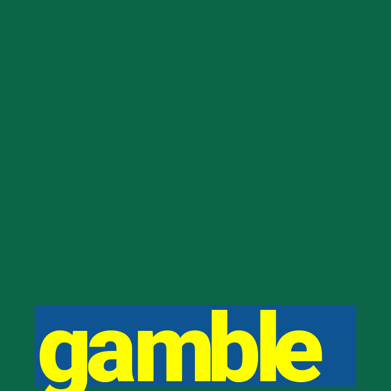 gamble