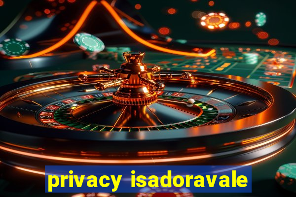 privacy isadoravale