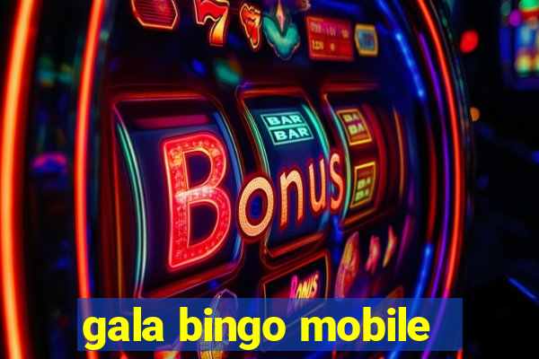 gala bingo mobile