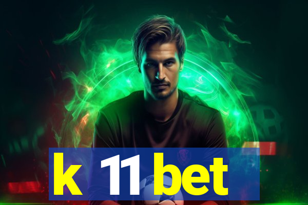 k 11 bet