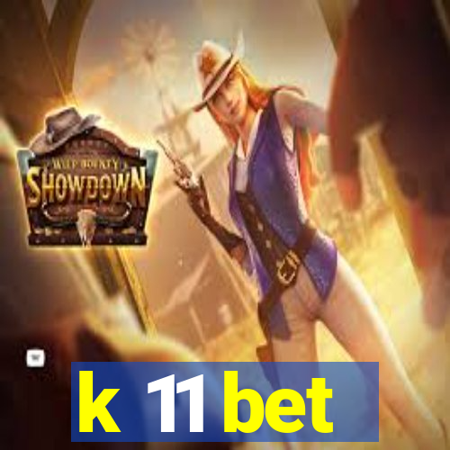 k 11 bet