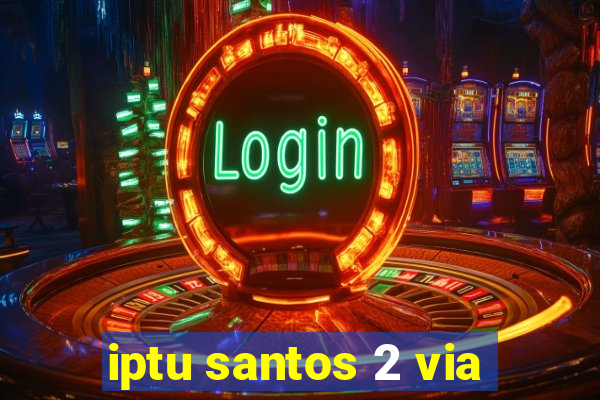 iptu santos 2 via