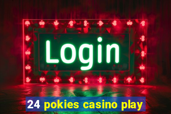 24 pokies casino play