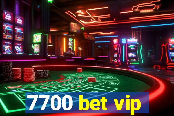 7700 bet vip