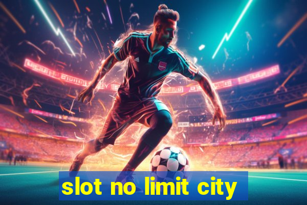 slot no limit city