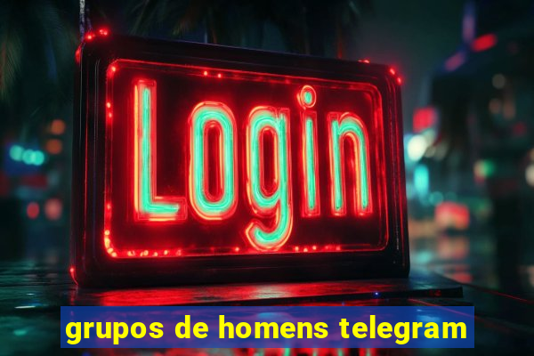 grupos de homens telegram