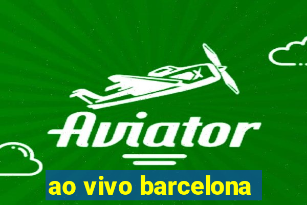 ao vivo barcelona