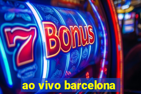 ao vivo barcelona