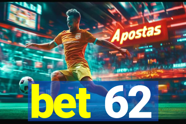 bet 62