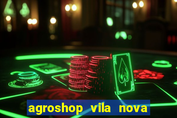 agroshop vila nova santiago rs