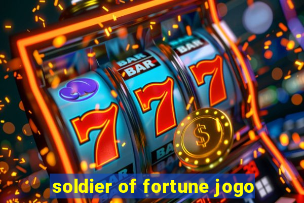 soldier of fortune jogo