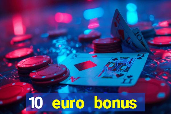 10 euro bonus einzahlung casino