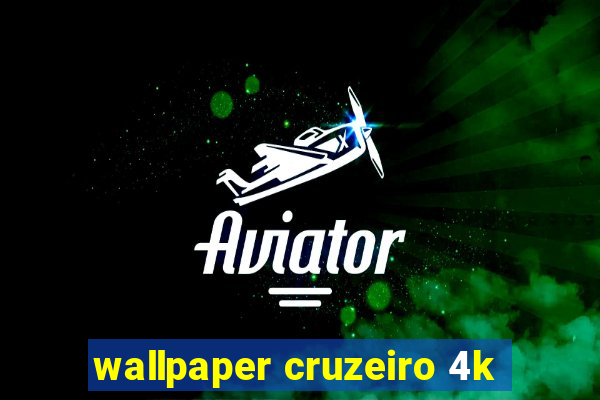 wallpaper cruzeiro 4k