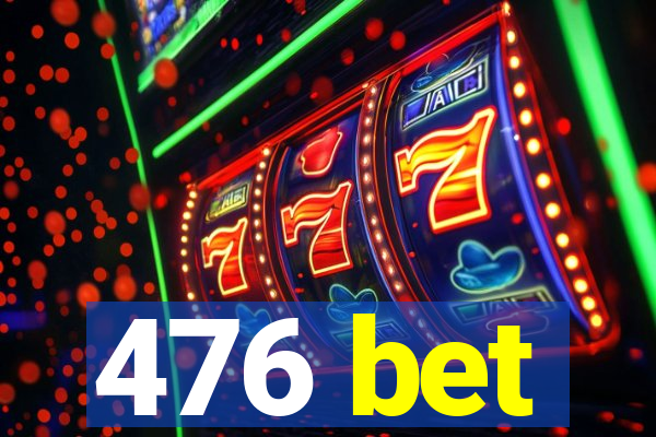 476 bet