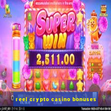 reel crypto casino bonuses