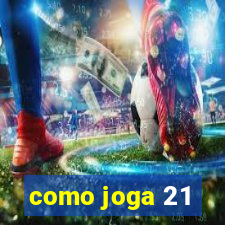 como joga 21