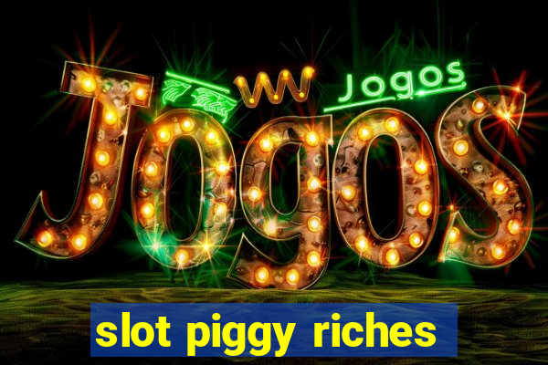 slot piggy riches