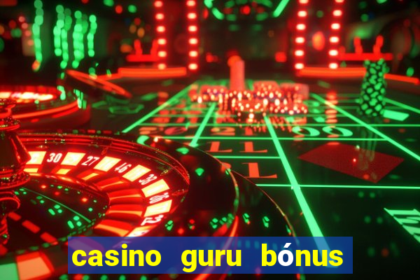 casino guru bónus sem depósito