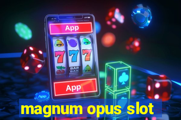 magnum opus slot