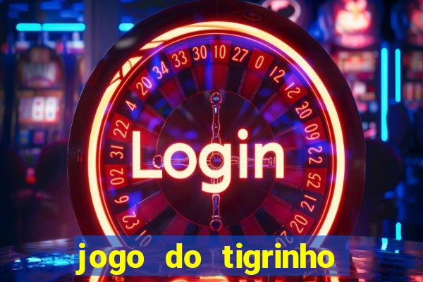 jogo do tigrinho para baixar