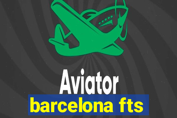 barcelona fts