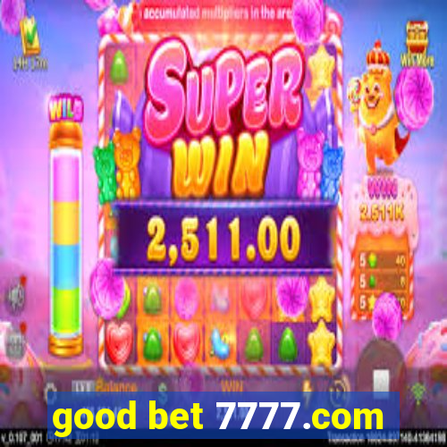 good bet 7777.com