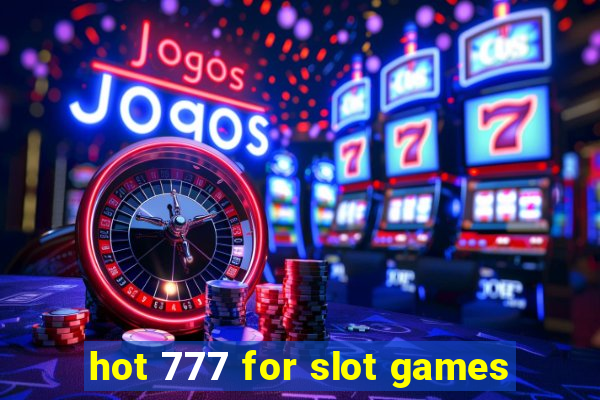 hot 777 for slot games