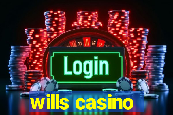 wills casino