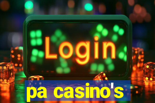 pa casino's