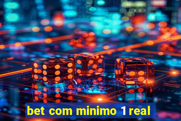 bet com minimo 1 real