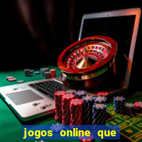 jogos online que dar dinheiro