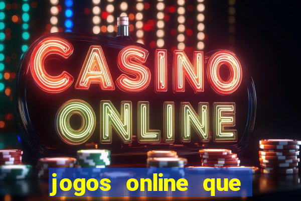 jogos online que dar dinheiro