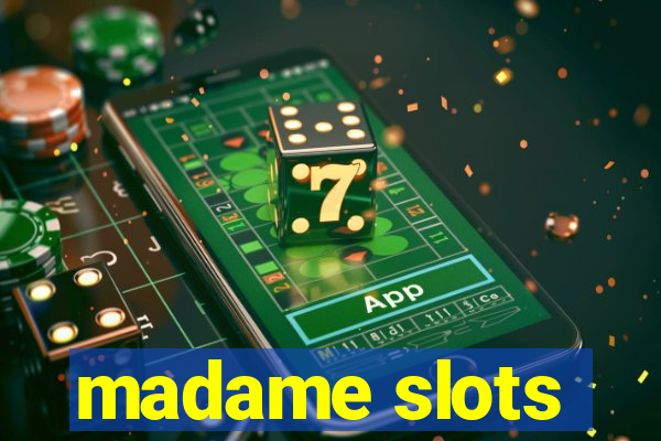 madame slots